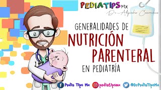 Generalidades de Nutrición Parenteral en Pediatría (parte 2). Generalidades de Nutrición Parenteral en Pediatría (parte 2).
