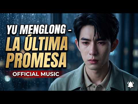 Yu Menglong – La Última Promesa (Nueva Canción 2026) 🌙 Una Historia de Amor y Despedida