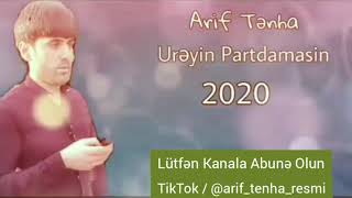 Arif Tenha - Ureyin Partdamasin 2020 ( Kayfarik Mahnı ) Yeni Tema Resimi