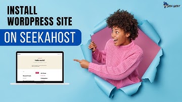 How To Install a WordPress Site on SeekaHost.App