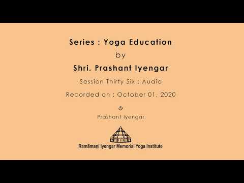 Lesson 36 Online Education on Yoga by Prashant S. Iyengar EducationThroughTheAges 1