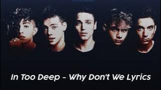 Why Don't We - In Too Deep (Lyrics)