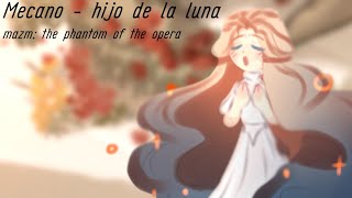 Мазм призрак оперы. mazm the phantom of the opera. Mecano - hijo de la luna