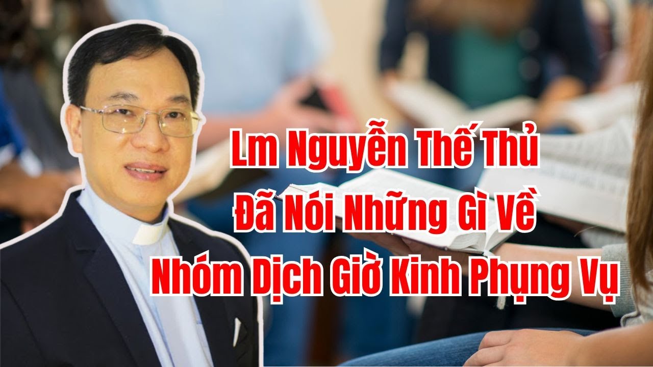 Linh Mục Nguyễn Thế Thủ Và Nhóm Phiên Dịch Các Giờ Kinh Phụng Vụ