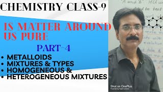 IS MATTER AROUND US PURE | PART-4| METALLOIDS| HOMOGENEOUS & HETEROGENEOUS MIXTURES |CLASS-9 |CBSE||