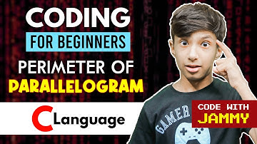 Perimeter Of Parallelogram Code For Beginners - With Explanation || Code With Jammy
