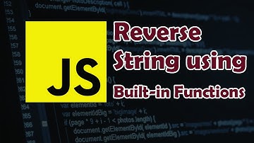 How to Reverse String in JavaScript using Built-in Functions (split, reverse, join)