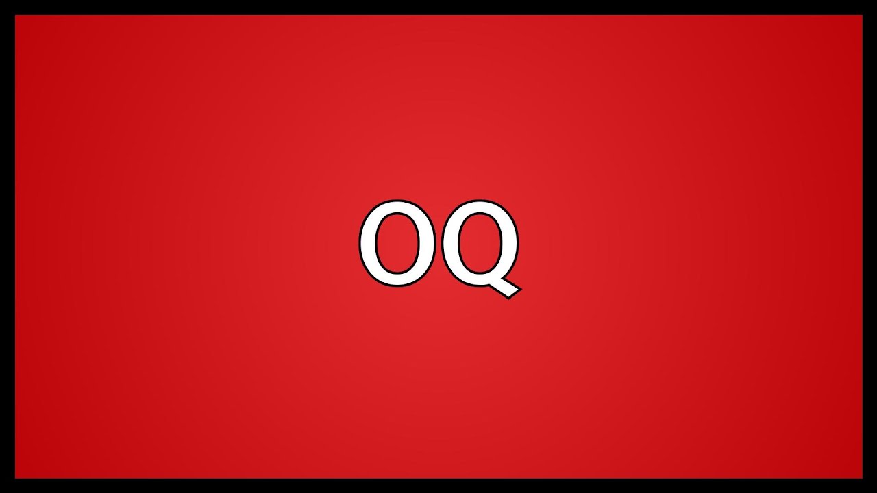 OQ Meaning YouTube oq-meaning-youtube
