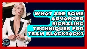 What Are Some Advanced Signaling Techniques For Team Blackjack? - The Blackjack Blueprint