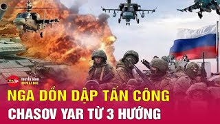 Toàn Cảnh Nga Ukraine 46 Nga Dồn Dập Tấn Công Chasov Yar Từ 3 Hướng Hé Lộ Cách Chấm Dứt Xung Đột