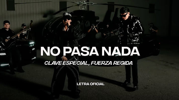 Clave Especial, Fuerza Regida - No Pasa Nada (Lyric Video) | CantoYo
