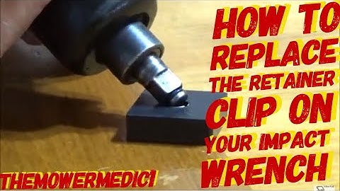 SHOP TIP : HOW TO REPLACE THE RETAINER CLIP ON JUST ABOUT ANY IMPACT WRENCH