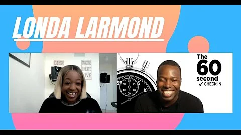 Londa Larmond | The 60 Second Check-In with Andre ...
