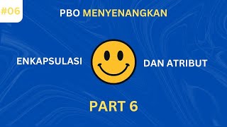PART 6 - Enkapsulasi dan Atribut di Python