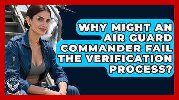 Why Might an Air Guard Commander Fail the Verification Process? - Air Guard Commanders