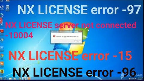 Nx license Error:  How to licence Error (-97),(-96) vendor  nx server not connected -15 nx license