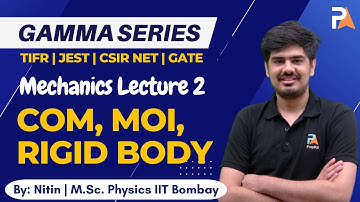 COM, MOI, Rigid Body | Mechanics TIFR, JEST, CSIR NET GATE Gamma Series | L-2 | Nitin | PrepKit