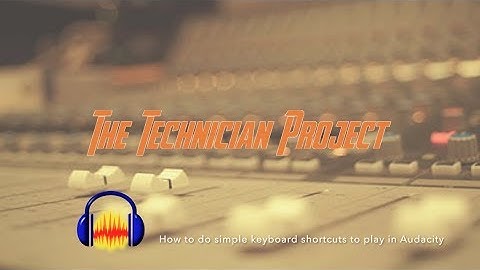 How to do simple keyboard shortcuts to play in Audacity