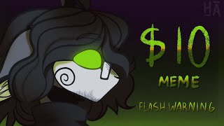 $10 \/\/animation meme\/\/ [flash warning] HA