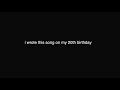 gareth.t - song i wrote on my 20th birthday [lyric video]