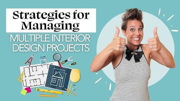 Strategies for Managing Multiple Interior Design Projects With Quality