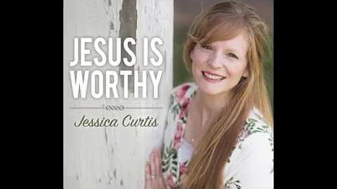 He Is Faithful - Jesus Worthy Album/Jessica Curtis