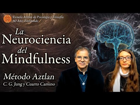 La Neurociencia del Mindfulness - Método Aztlan, C. G. Jung y el Cuarto Camino