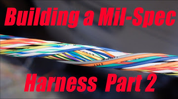 Building a Mil-Spec Harness Part 2