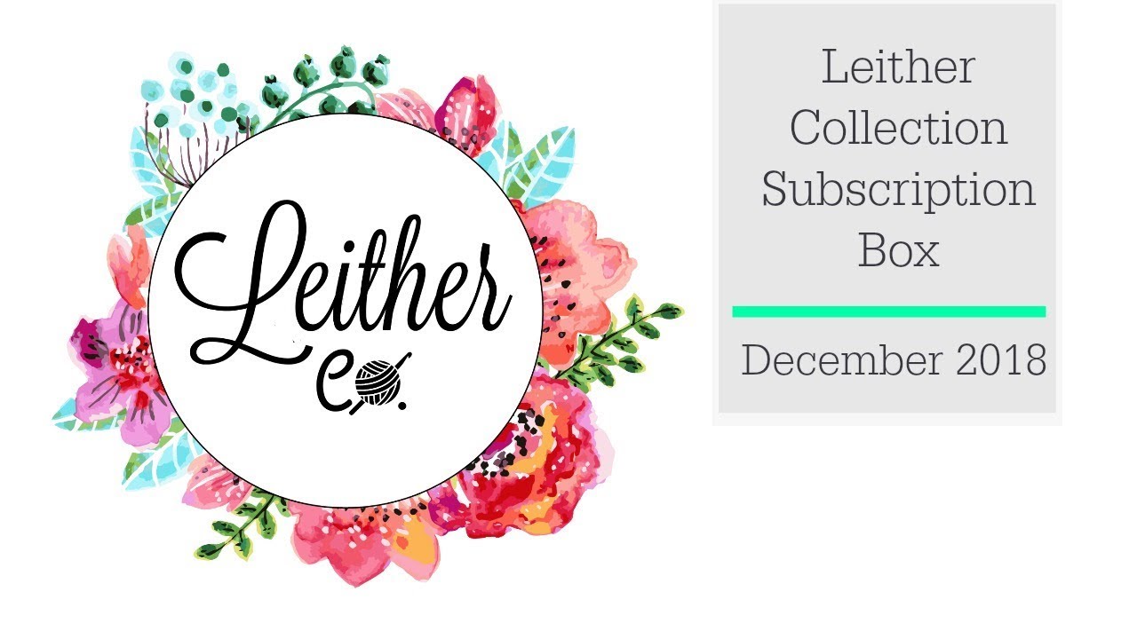 Leither December 2018 Leither Collection Subscription Box Unboxing | Crochet ...