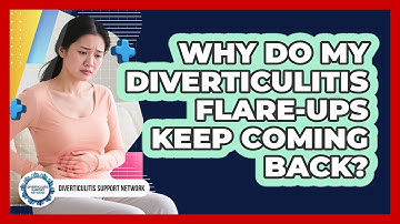 Why Do My Diverticulitis Flare-ups Keep Coming Back? - Diverticulitis Support Network
