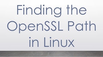 Finding the OpenSSL Path in Linux