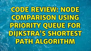 Code Review: Node comparison using priority queue for Dijkstra's Shortest Path Algorithm