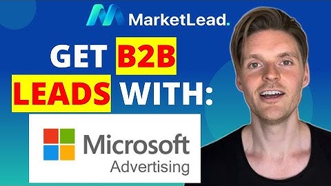 How To Get B2B Leads With Microsoft/Bing Ads