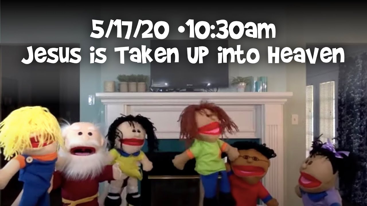 Kid's Worship • Jesus is taken up into Heaven • 5/17/20 - YouTube