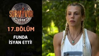 Survivor 2018 17 Bölüm Funda Açlıktan Oyunlara Odaklanamıyoruz