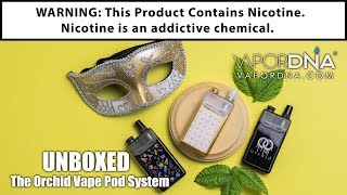 VaporDNA Unboxing The Orchid Vape Ultra Portable Pod System Kit