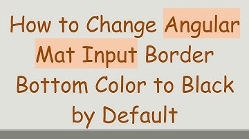 How to Change Angular Mat Input Border Bottom Color to Black by Default