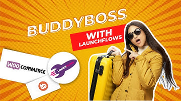 Setup Tips For Using BuddyBoss With LaunchFlows & WooCommerce