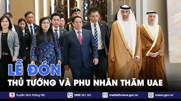 Đích thân Phó Tổng thống UAE chủ trì Lễ đón chính thức Thủ tướng Phạm Minh Chính và Phu nhân - VNews