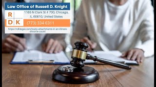 Body Attachments In An Illinois Divorce Court by Russell D. Knight