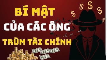 Bí mật chưa từng tiết lộ: các ông trùm tài chính thật sự kiếm tiền như thế nào - Level Up Việt