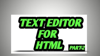 Text Editor for HTML | Detailed video | HTML कहा लिखते है | part-2