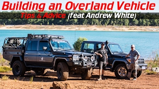 Building an Overland Vehicle Tips and Advice (feat Andrew White)