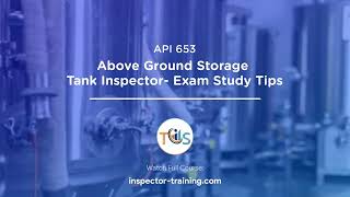 Details API 653 storage tank inspector; exam study tips Update