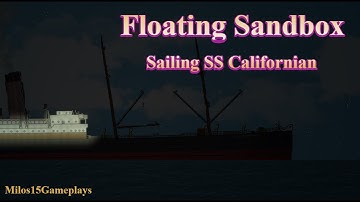 Floating Sandbox - Sailing SS Californian
