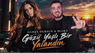 Gamze Dursun & Blok3 - Gözü Yaşlı Bir Yalandın