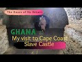 My Visit To Cape Coast Slave Castle