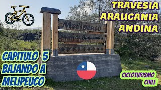 Cicloturismo Chile - Araucania Andina - Capitulo 05, de Icalma a Melipeuco