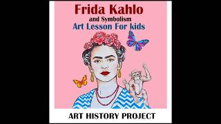 Frida Kahlo Art Lesson for Kids - Symbolism Self-Portraits Mixed Media Art Project