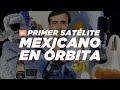 El primer satélite mexicano en órbita  | ¡Te contamos el chisme!